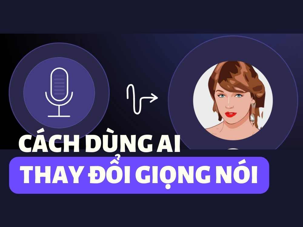 Thay đổi giọng nói thành bất kì người nào với Voice AI